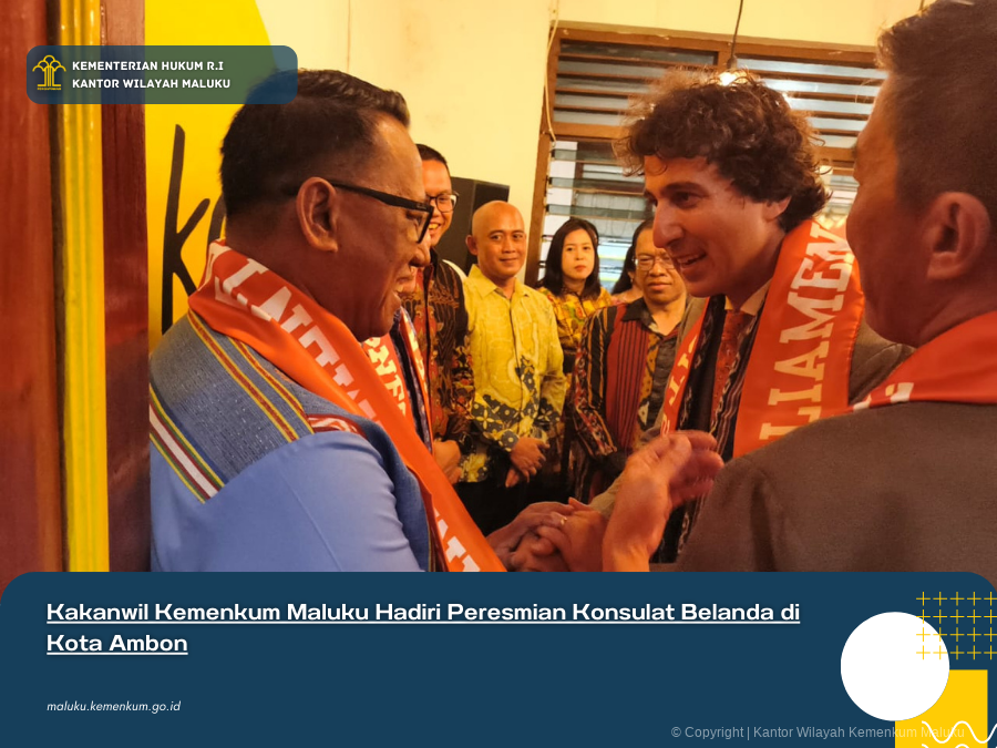 KAKANWIL KEMENKUM MALUKU HADIRI PERESMIAN KONSULAT BELANDA DI KOTA AMBON