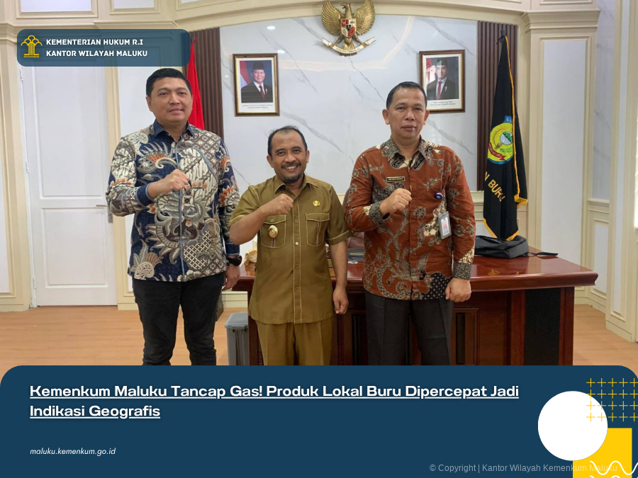 KEMENKUM MALUKU TANCAP GAS! PRODUK LOKAL BURU DIPERCEPAT JADI INDIKASI GEOGRAFIS